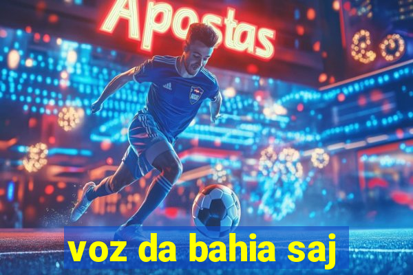 voz da bahia saj